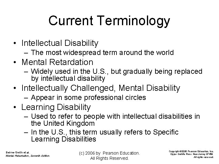 Current Terminology • Intellectual Disability – The most widespread term around the world •