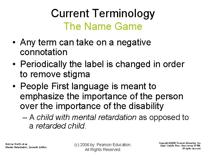 Current Terminology The Name Game • Any term can take on a negative connotation