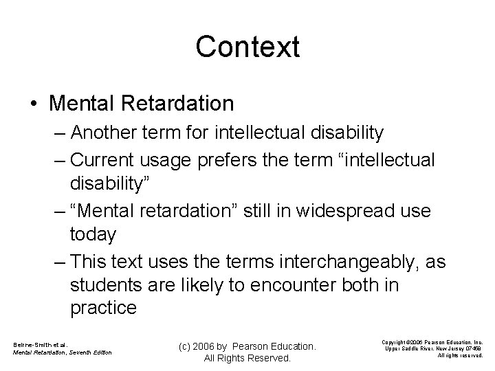 Context • Mental Retardation – Another term for intellectual disability – Current usage prefers