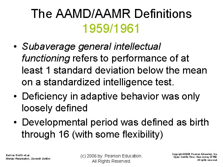 The AAMD/AAMR Definitions 1959/1961 • Subaverage general intellectual functioning refers to performance of at