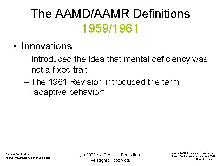 The AAMD/AAMR Definitions 1959/1961 • Innovations – Introduced the idea that mental deficiency was