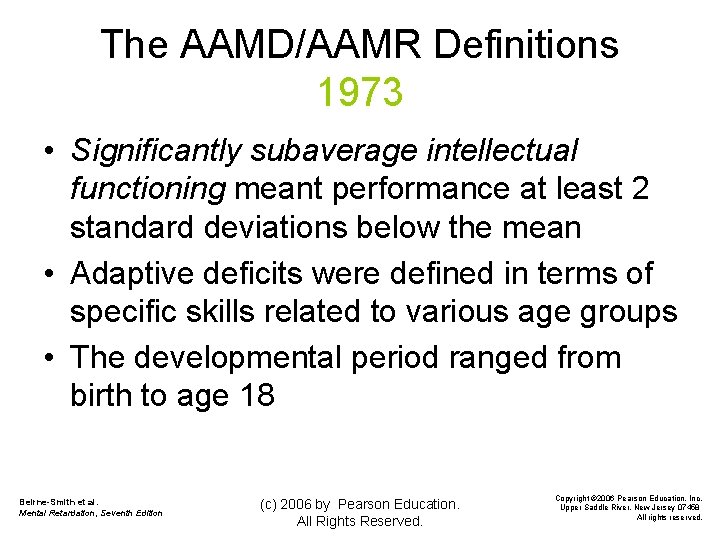 The AAMD/AAMR Definitions 1973 • Significantly subaverage intellectual functioning meant performance at least 2