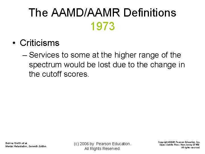 The AAMD/AAMR Definitions 1973 • Criticisms – Services to some at the higher range