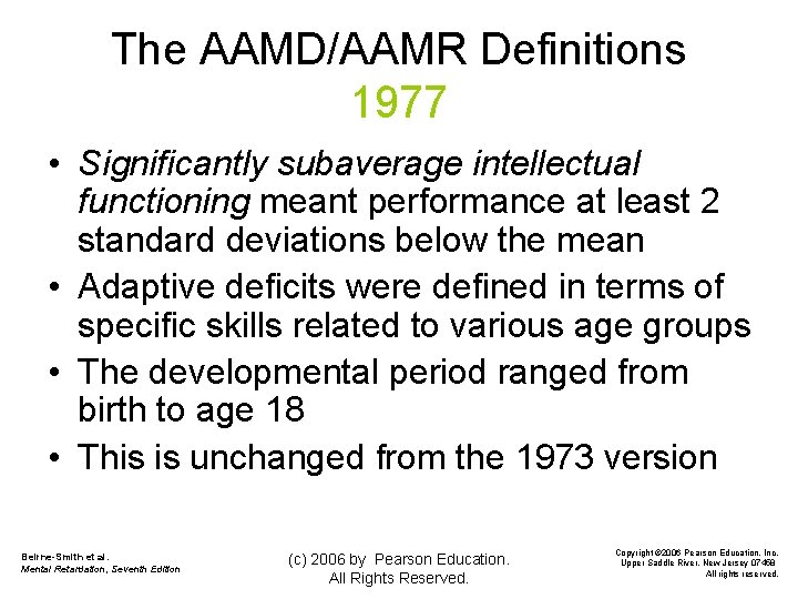 The AAMD/AAMR Definitions 1977 • Significantly subaverage intellectual functioning meant performance at least 2