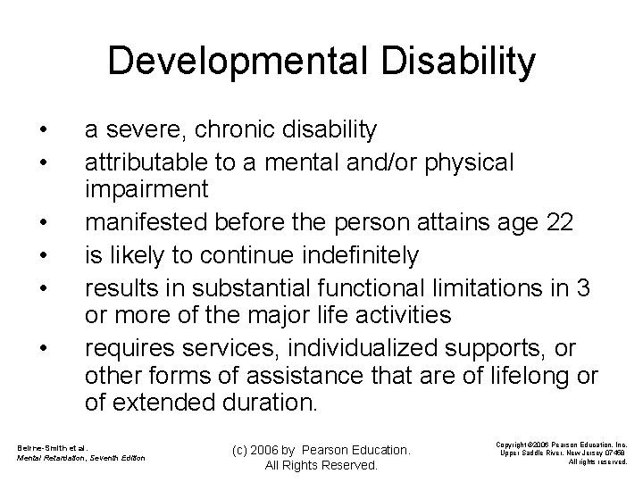 Developmental Disability • • • a severe, chronic disability attributable to a mental and/or