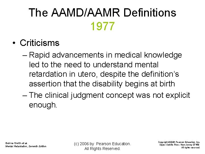 The AAMD/AAMR Definitions 1977 • Criticisms – Rapid advancements in medical knowledge led to