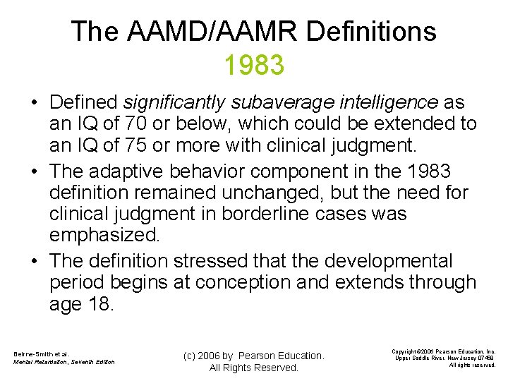 The AAMD/AAMR Definitions 1983 • Defined significantly subaverage intelligence as an IQ of 70