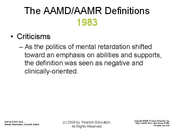 The AAMD/AAMR Definitions 1983 • Criticisms – As the politics of mental retardation shifted