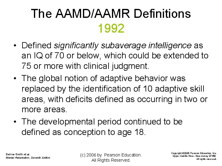 The AAMD/AAMR Definitions 1992 • Defined significantly subaverage intelligence as an IQ of 70