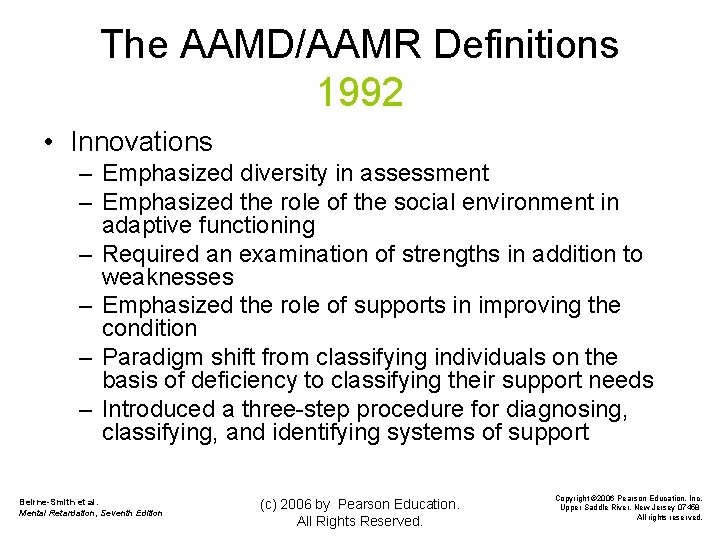 The AAMD/AAMR Definitions 1992 • Innovations – Emphasized diversity in assessment – Emphasized the