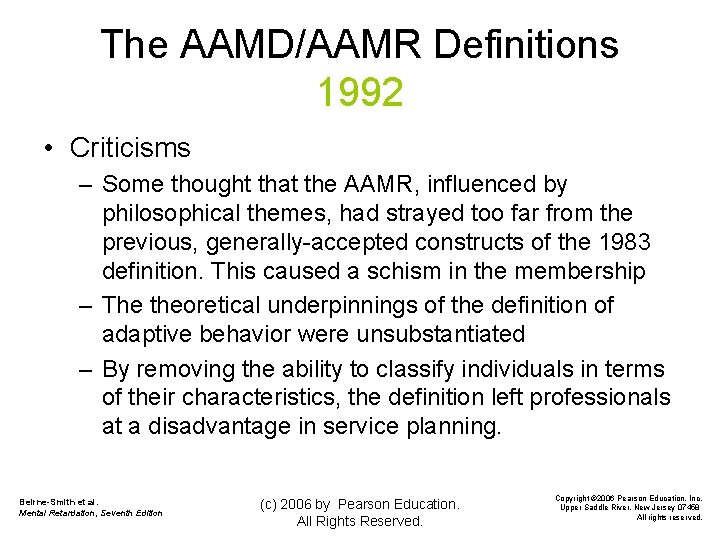 The AAMD/AAMR Definitions 1992 • Criticisms – Some thought that the AAMR, influenced by