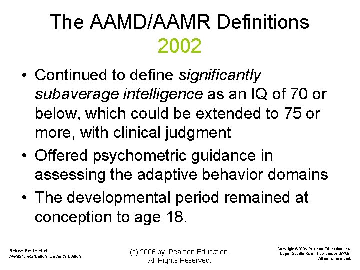 The AAMD/AAMR Definitions 2002 • Continued to define significantly subaverage intelligence as an IQ