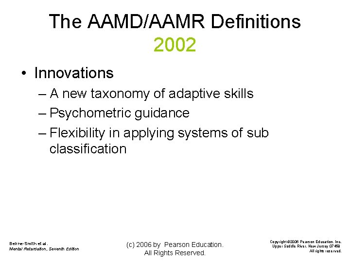 The AAMD/AAMR Definitions 2002 • Innovations – A new taxonomy of adaptive skills –