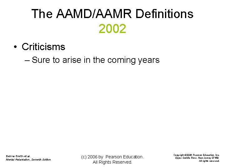 The AAMD/AAMR Definitions 2002 • Criticisms – Sure to arise in the coming years