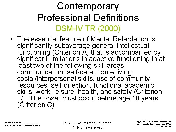 Contemporary Professional Definitions DSM-IV TR (2000) • The essential feature of Mental Retardation is