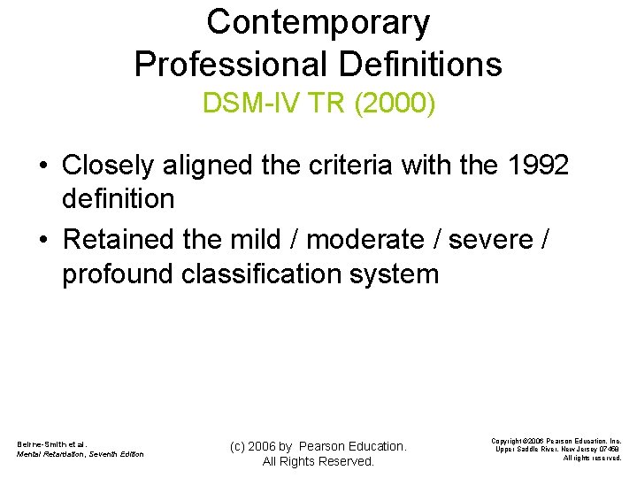 Contemporary Professional Definitions DSM-IV TR (2000) • Closely aligned the criteria with the 1992