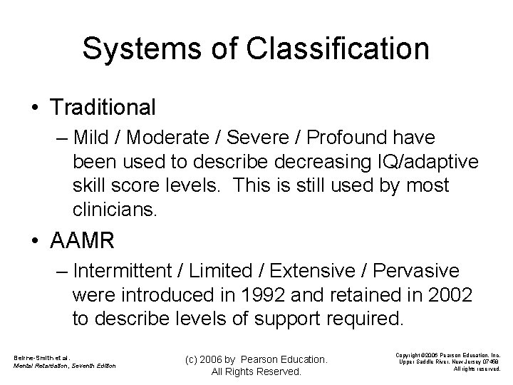 Systems of Classification • Traditional – Mild / Moderate / Severe / Profound have