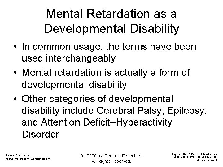 Mental Retardation as a Developmental Disability • In common usage, the terms have been