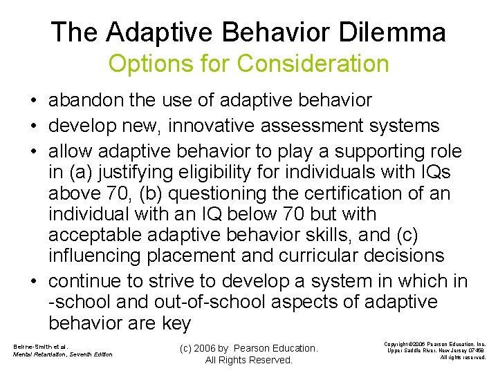 The Adaptive Behavior Dilemma Options for Consideration • abandon the use of adaptive behavior