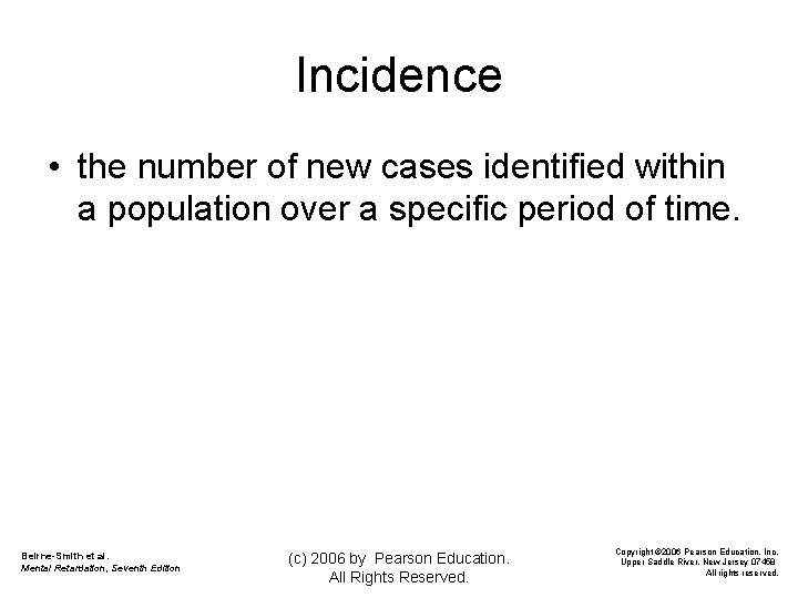 Incidence • the number of new cases identified within a population over a specific