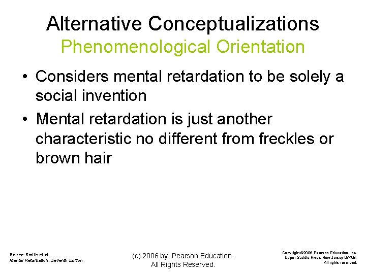 Alternative Conceptualizations Phenomenological Orientation • Considers mental retardation to be solely a social invention