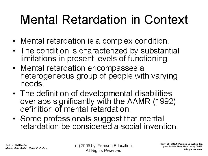 Mental Retardation in Context • Mental retardation is a complex condition. • The condition