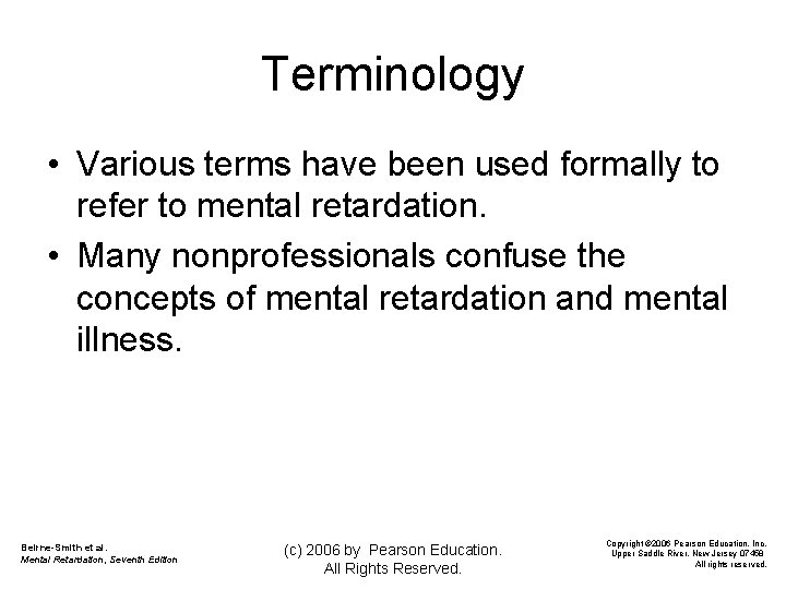Terminology • Various terms have been used formally to refer to mental retardation. •