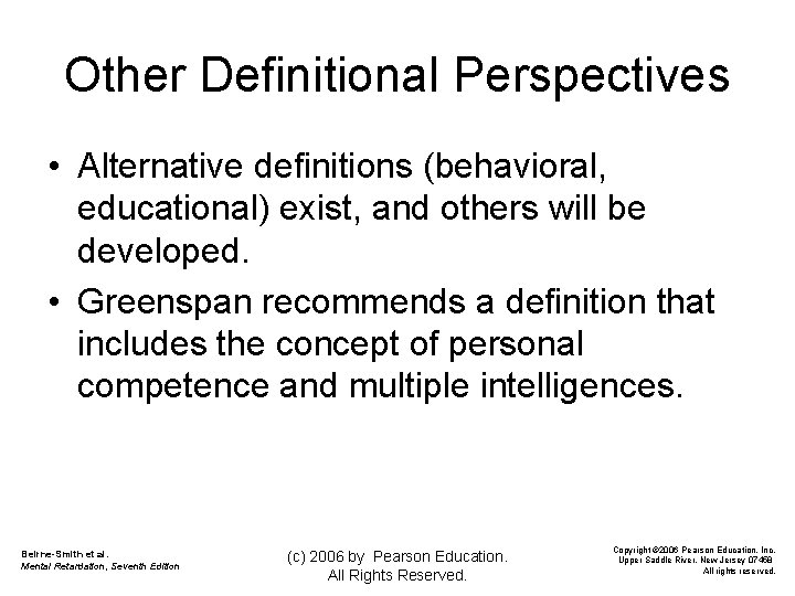 Other Definitional Perspectives • Alternative definitions (behavioral, educational) exist, and others will be developed.