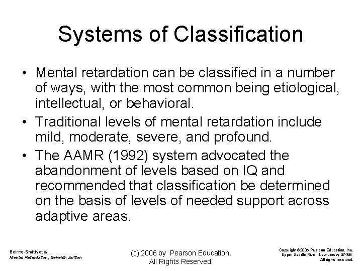 Systems of Classification • Mental retardation can be classified in a number of ways,