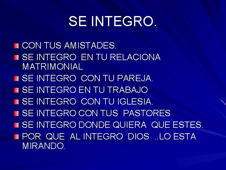 SE INTEGRO. CON TUS AMISTADES. SE INTEGRO EN TU RELACIONA MATRIMONIAL SE INTEGRO CON