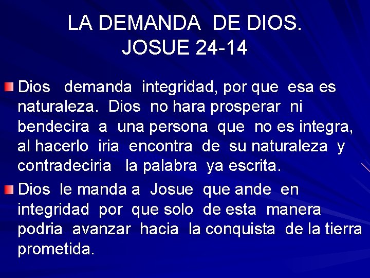 LA DEMANDA DE DIOS. JOSUE 24 -14 Dios demanda integridad, por que esa es