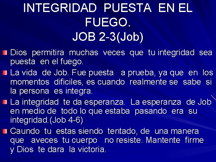 INTEGRIDAD PUESTA EN EL FUEGO. JOB 2 -3(Job) Dios permitira muchas veces que tu