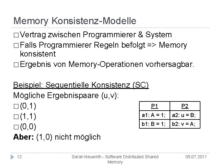 Memory Konsistenz-Modelle � Vertrag zwischen Programmierer & System � Falls Programmierer Regeln befolgt =>