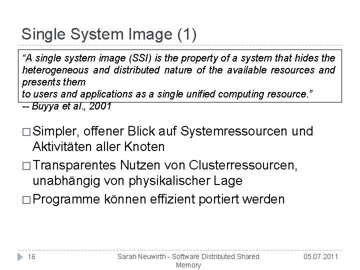 Single System Image (1) “A single system image (SSI) is the property of a