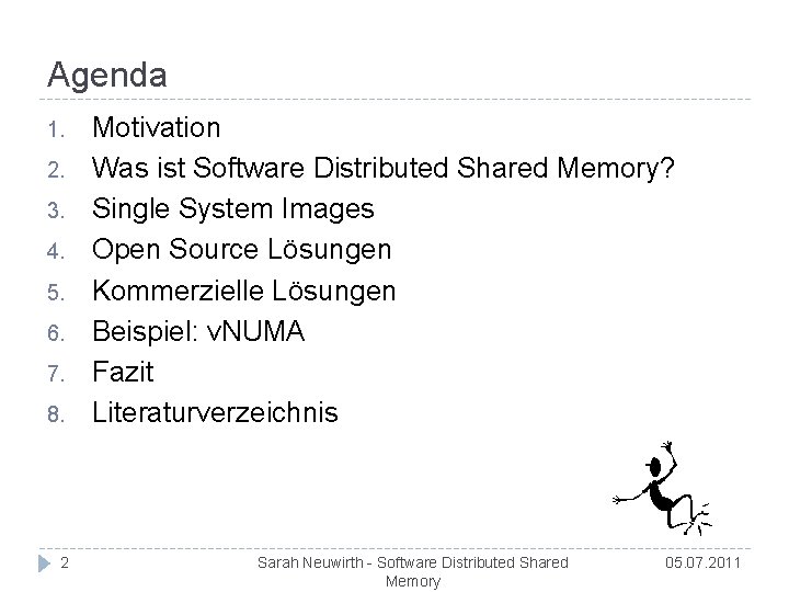 Agenda 1. 2. 3. 4. 5. 6. 7. 8. 2 Motivation Was ist Software