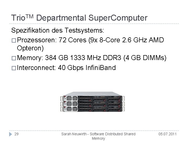 Trio. TM Departmental Super. Computer Spezifikation des Testsystems: � Prozessoren: 72 Cores (9 x