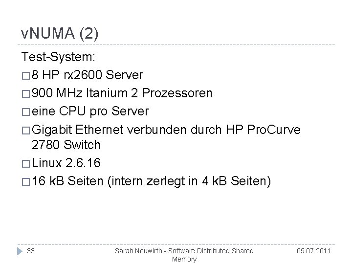 v. NUMA (2) Test-System: � 8 HP rx 2600 Server � 900 MHz Itanium