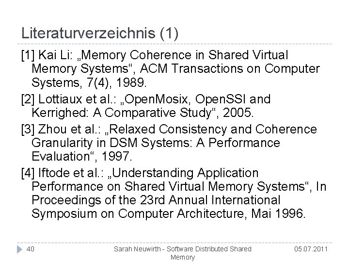 Literaturverzeichnis (1) [1] Kai Li: „Memory Coherence in Shared Virtual Memory Systems“, ACM Transactions