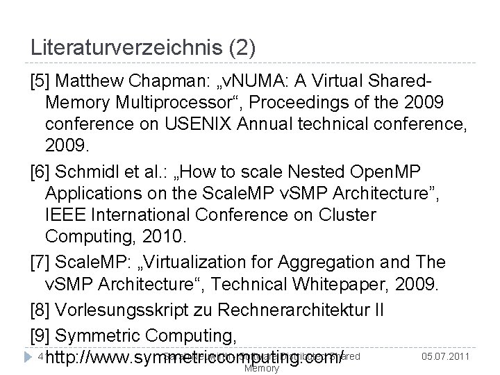 Literaturverzeichnis (2) [5] Matthew Chapman: „v. NUMA: A Virtual Shared. Memory Multiprocessor“, Proceedings of