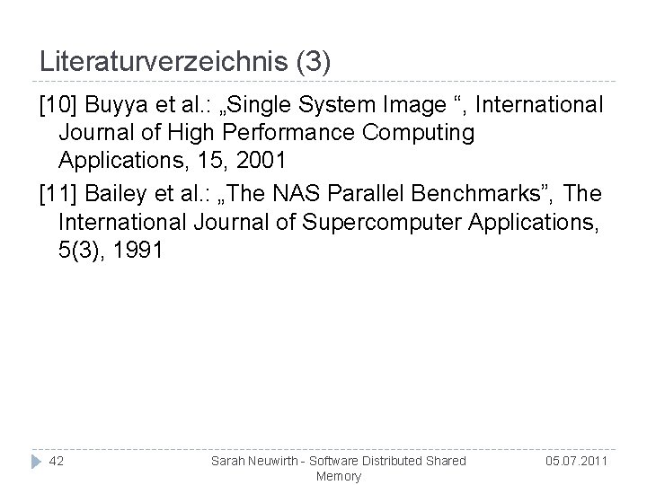 Literaturverzeichnis (3) [10] Buyya et al. : „Single System Image “, International Journal of