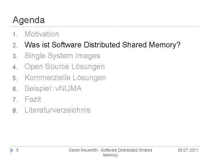 Agenda 1. 2. 3. 4. 5. 6. 7. 8. 5 Motivation Was ist Software
