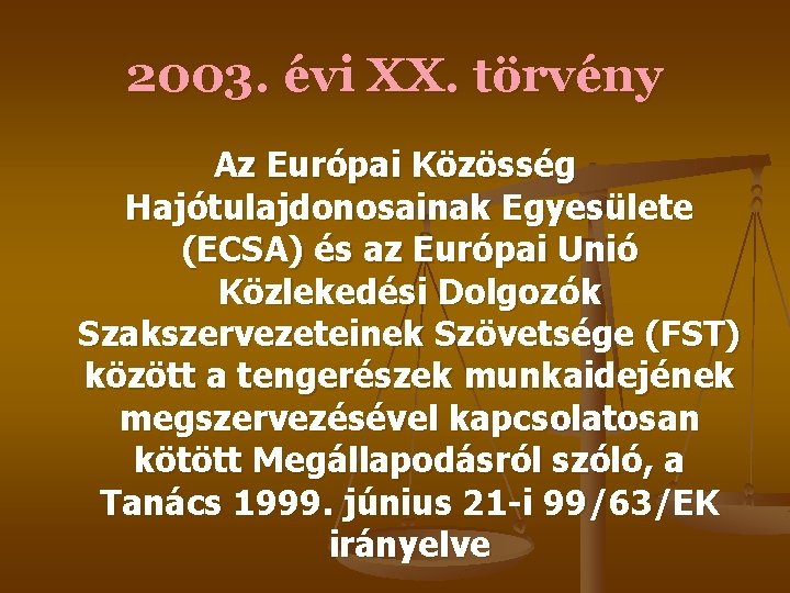 2003. évi XX. törvény Az Európai Közösség Hajótulajdonosainak Egyesülete (ECSA) és az Európai Unió 2003. évi XX. törvény Az Európai Közösség Hajótulajdonosainak Egyesülete (ECSA) és az Európai Unió
