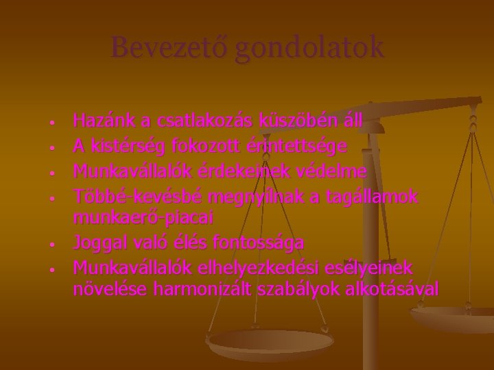 Bevezető gondolatok • • • Hazánk a csatlakozás küszöbén áll A kistérség fokozott érintettsége Bevezető gondolatok • • • Hazánk a csatlakozás küszöbén áll A kistérség fokozott érintettsége