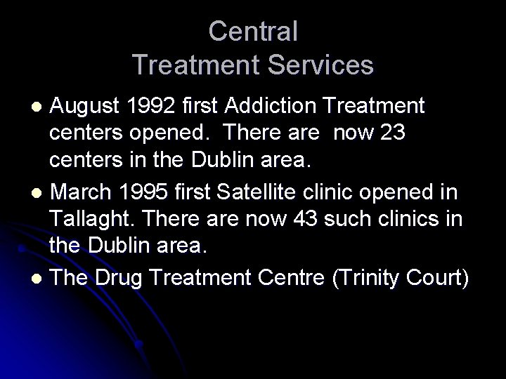 Central Treatment Services August 1992 first Addiction Treatment centers opened. There are now 23