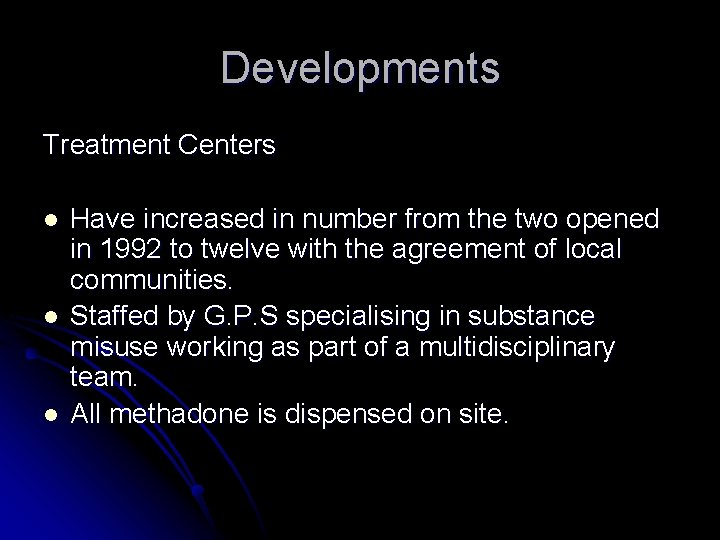 Developments Treatment Centers l l l Have increased in number from the two opened