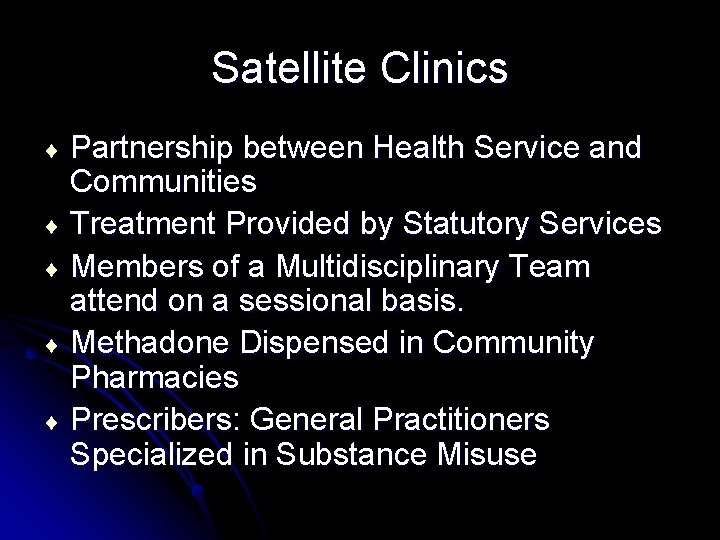 Satellite Clinics Partnership between Health Service and Communities ¨ Treatment Provided by Statutory Services