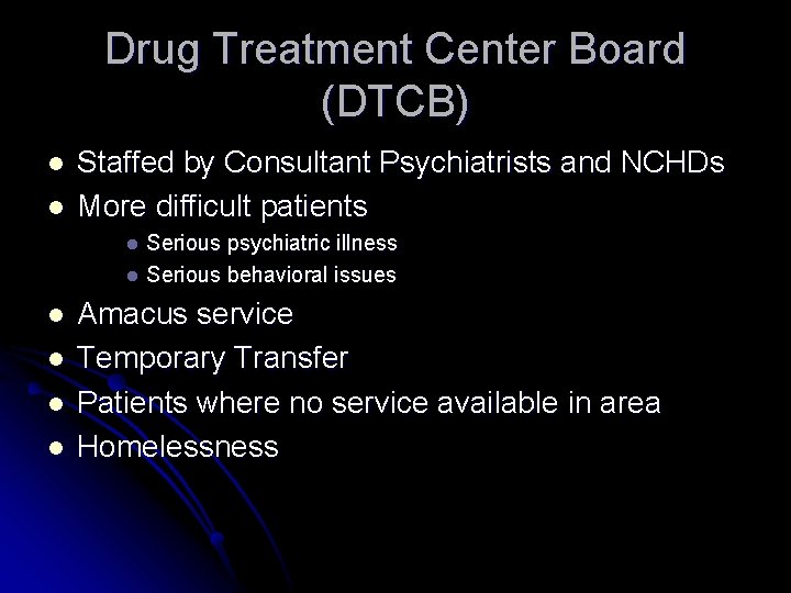 Drug Treatment Center Board (DTCB) l l Staffed by Consultant Psychiatrists and NCHDs More