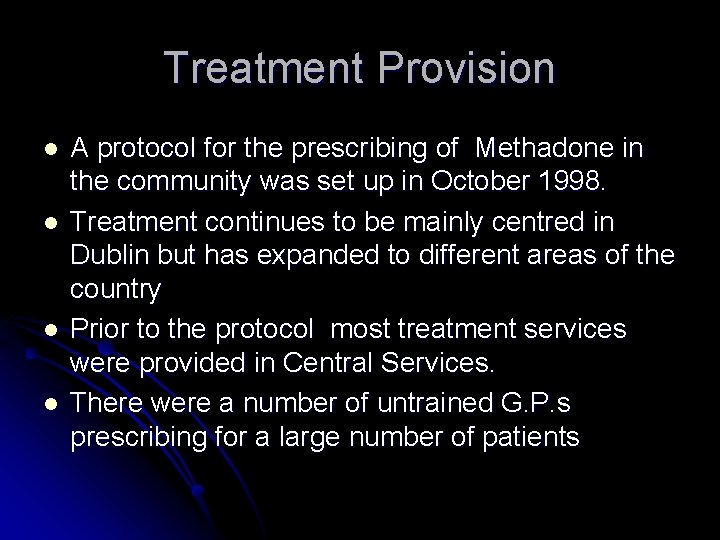 Treatment Provision l l A protocol for the prescribing of Methadone in the community