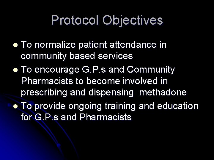 Protocol Objectives To normalize patient attendance in community based services l To encourage G.