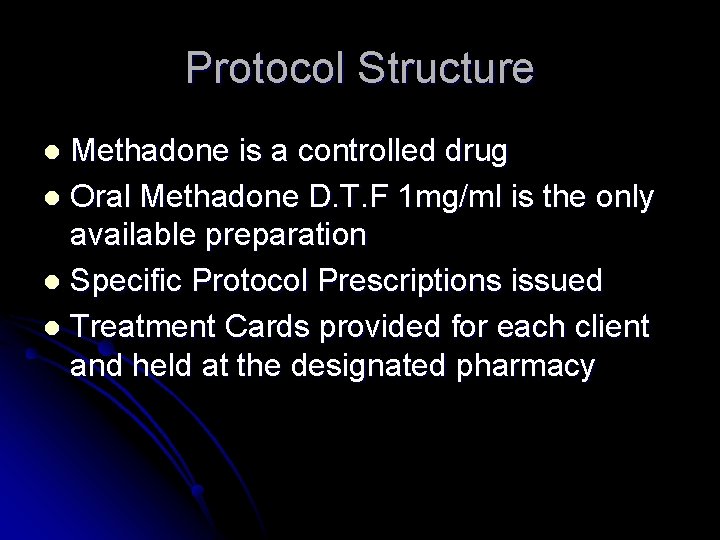 Protocol Structure Methadone is a controlled drug l Oral Methadone D. T. F 1